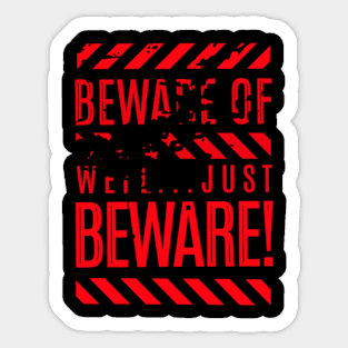 Beware of well... Just Beware Sticker